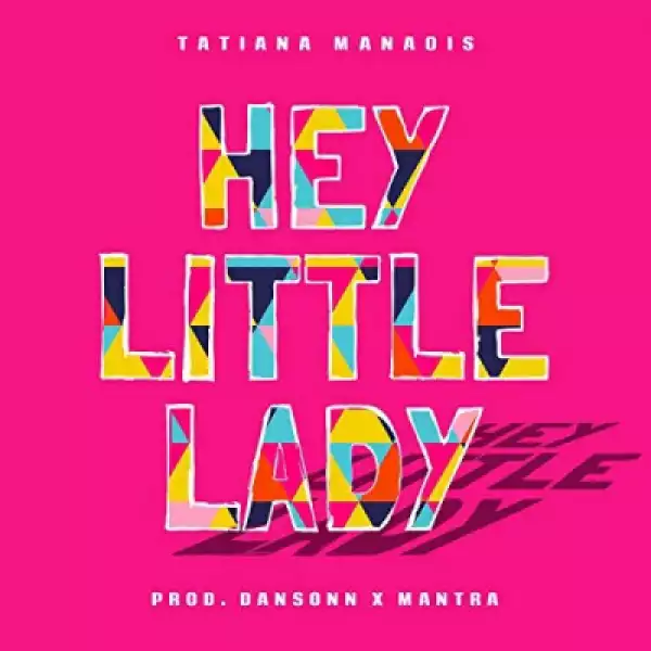 Tatiana Manaois - Hey Little Lady